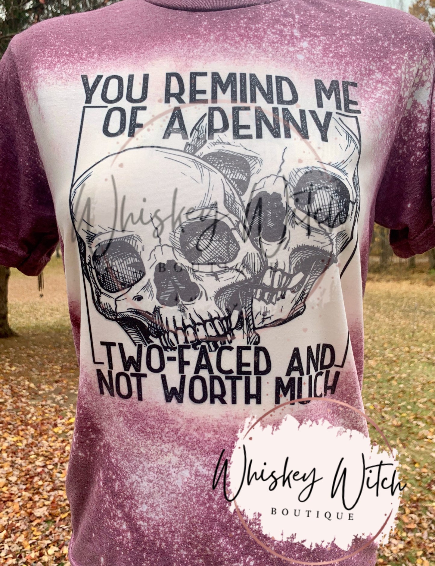 You Remind Me Of a Penny Two Faced And Not Worth Much bleached t shirt | vintage | retro | distressed | custom | funny shirt