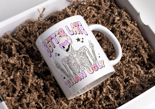 Better Late than Ugly Coffee Mug / coffee cup/ unique gift / funny coworker gift / gift for her / best friend / funny gift/ funny mug
