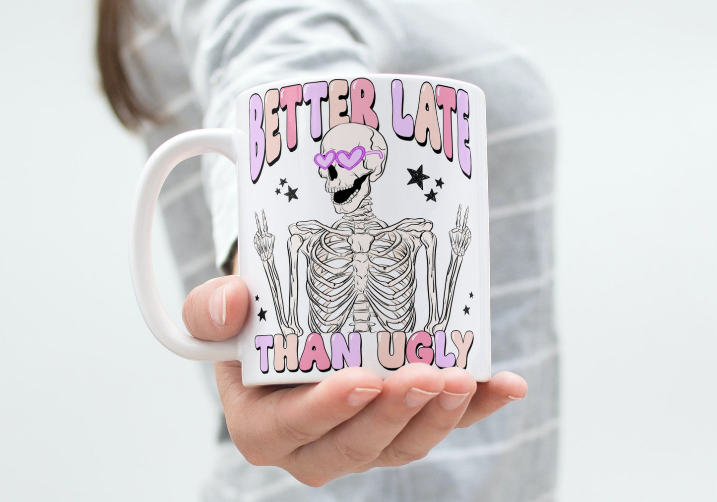 Better Late than Ugly Coffee Mug / coffee cup/ unique gift / funny coworker gift / gift for her / best friend / funny gift/ funny mug