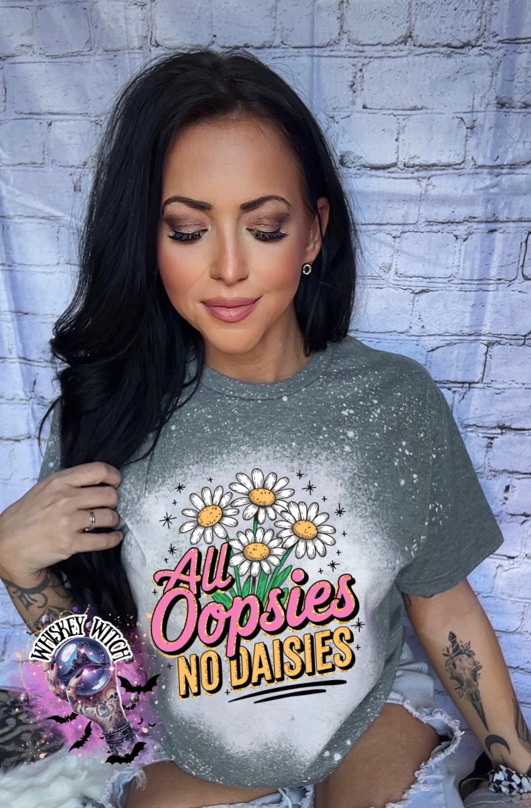 Bleached Shirt All Oopsies No Daisies | funny T shirt | gift | tshirt | gift for her | snarky | sarcastic | soft tee | creepy