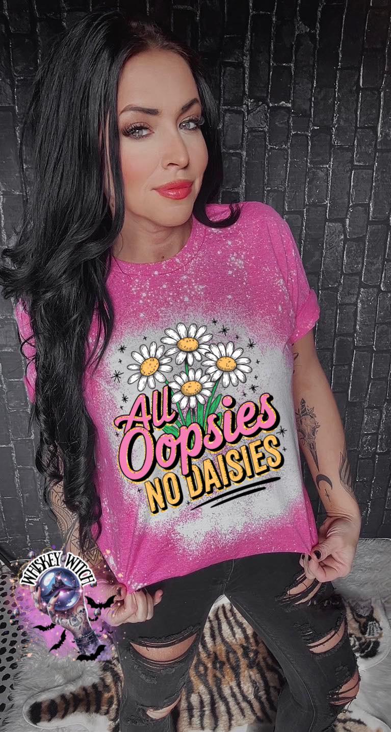 Bleached Shirt All Oopsies No Daisies | funny T shirt | gift | tshirt | gift for her | snarky | sarcastic | soft tee | creepy