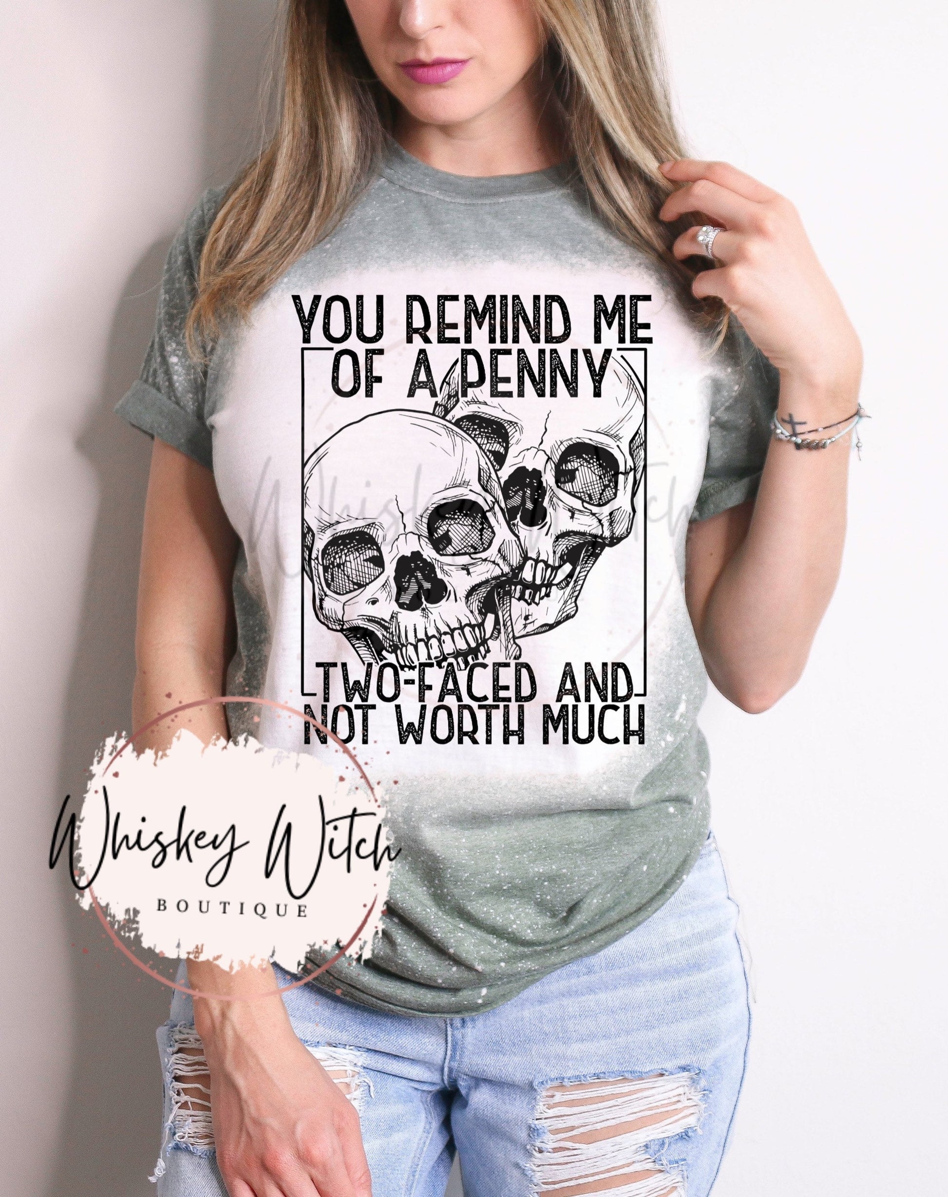 You Remind Me Of a Penny Two Faced And Not Worth Much bleached t shirt | vintage | retro | distressed | custom | funny shirt