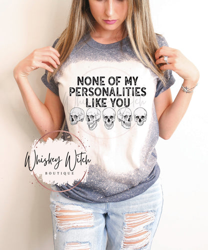 None of my Personalities Like You bleached t shirt | vintage | retro | distressed | custom | funny shirt