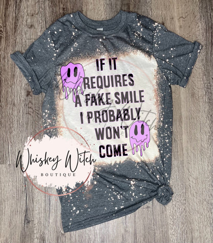 If it Requires a Fake Smile I Probably Won’t Come bleached t shirt | vintage | retro | distressed | custom | funny shirt
