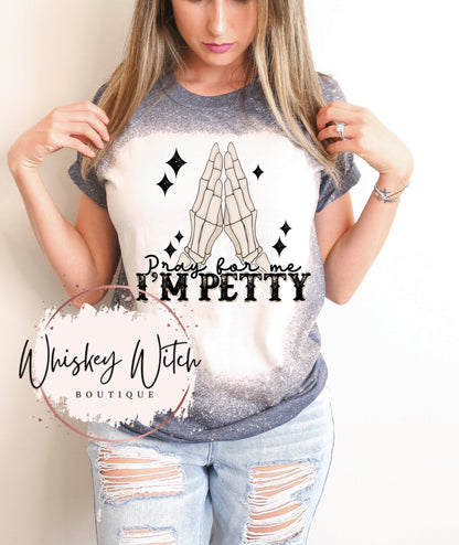 Pray For Me I’m Petty bleached t shirt | vintage | retro | distressed | custom | funny shirt | snarky | sarcastic | soft tee | skeleton