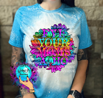 FYI Your Moms A H* Funny Shirt
