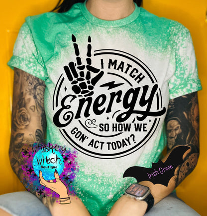 I match energy sarcastic bleached tee | vintage | retro | custom | funny |t shirt | gift | t shirts funny | cool t shirts | soft tee
