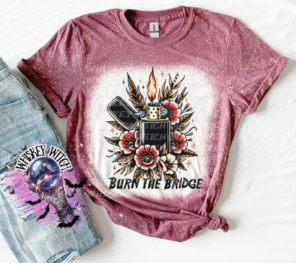 Burn the bridge Bleached Tee | retro | best seller | bleached tshirt | custom | gift | vintage | best seller | motivational | soft tee
