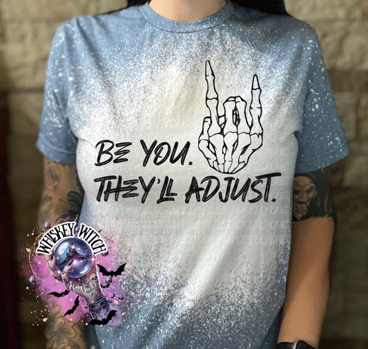 Be You They’ll adjust Bleached Tee | retro | distressed | best seller | tshirt | custom | gift | vintage | best seller | inspirational