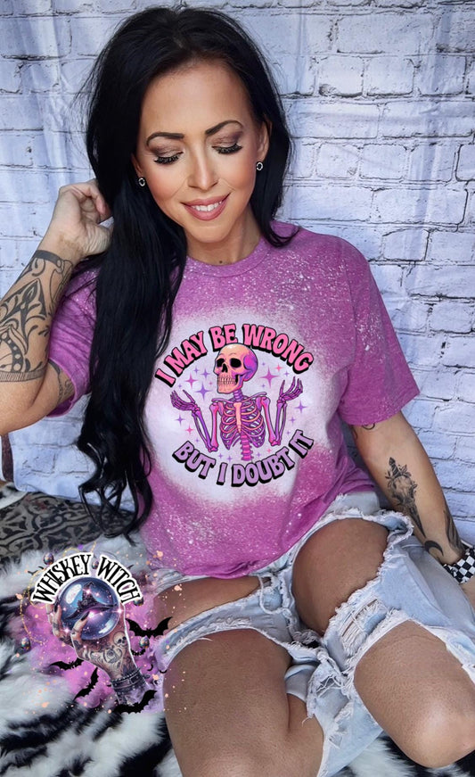 Bleached Shirt Spooky I May Be Wrong But I Doubt It Skeleton | gift | tshirt | gift for her | snarky | sarcastic | soft tee | creepy