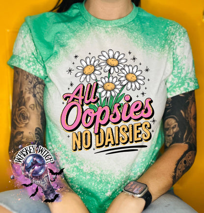 Bleached Shirt All Oopsies No Daisies | funny T shirt | gift | tshirt | gift for her | snarky | sarcastic | soft tee | creepy