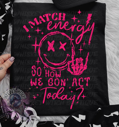 I Match Energy Shirt | Funny Grunge Graphic Tee or Sweatshirt | Neon Pink Rocker Shirt | Edgy Attitude Top | Alternative Streetwear Gift