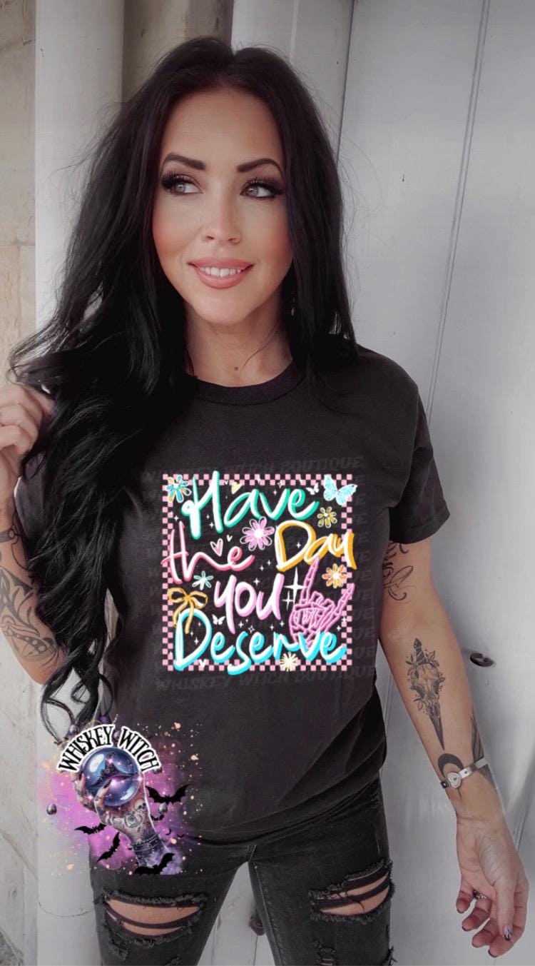 Have the Day You Deserve Shirt | Funny Sarcastic Graphic Tee | Y2K Retro Checker Print | Aesthetic Pastel Tee | Gift for Her | Trendy TikTok