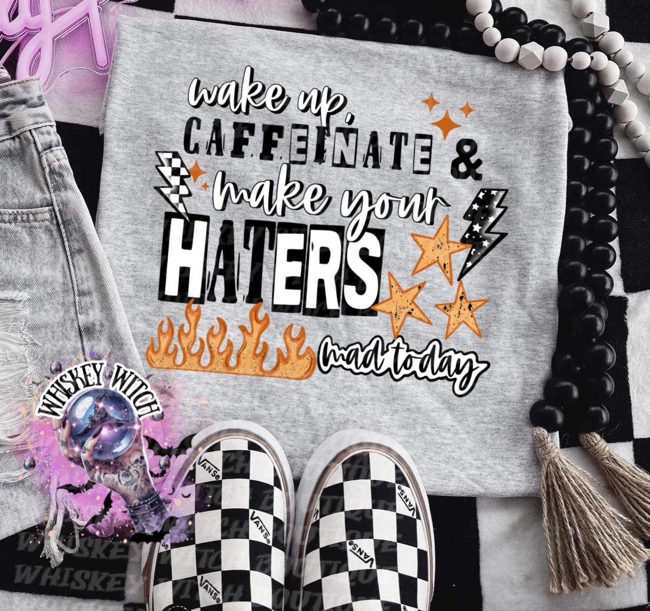 Wake Up Caffeinate & Make Your Haters Mad Today Shirt | Funny Coffee Quote Tee | Bold Retro Graphic T-Shirt | Motivational Sassy Top | gift