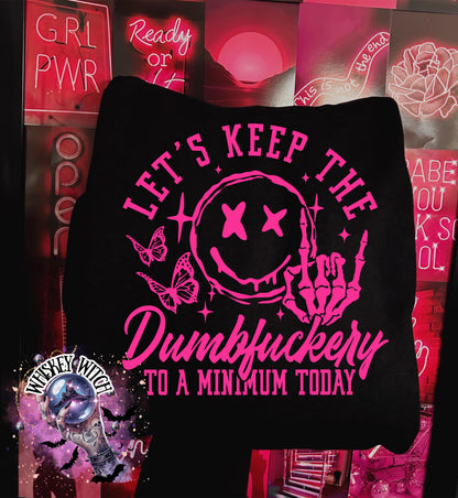 Let’s Keep the Dumbfuckery to a Minimum Today Shirt | Funny Grunge Graphic Tee or Sweatshirt | Neon Pink Sarcastic Shirt | Edgy Alternative