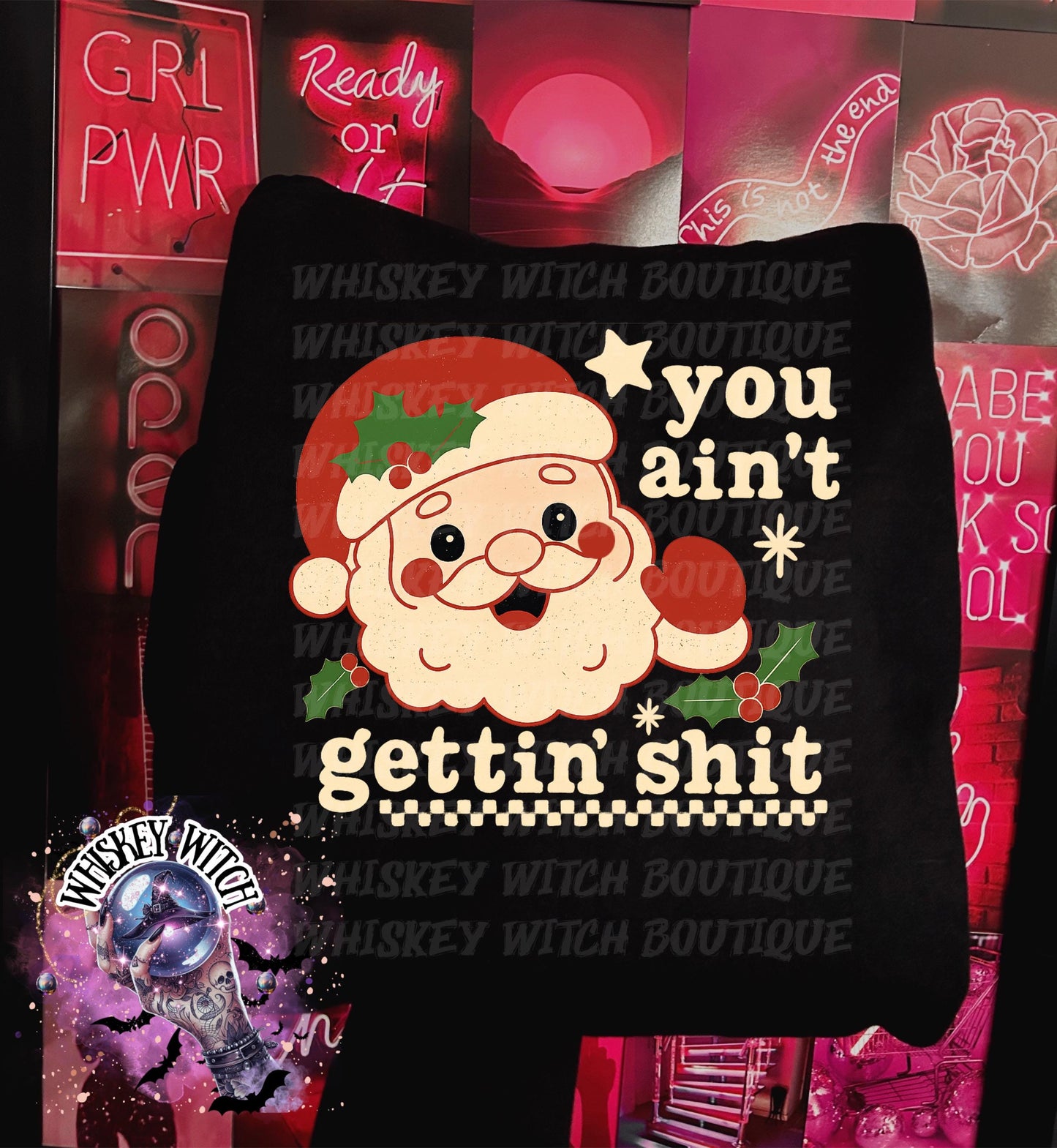 Funny Christmas Shirt – ‘You Ain’t Gettin’ Any’ Santa, Naughty Holiday Sweatshirt, Sarcastic Santa Tee