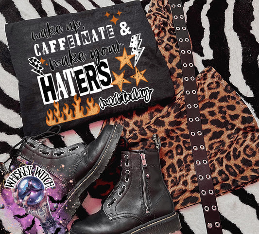 Wake Up Caffeinate & Make Your Haters Mad Today Shirt | Funny Coffee Quote Tee | Bold Retro Graphic T-Shirt | Motivational Sassy Top | gift