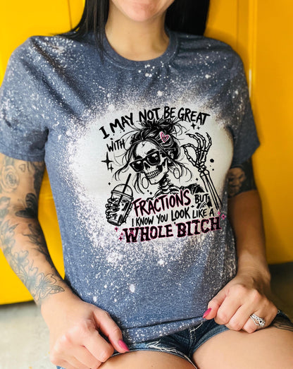 Sarcastic Math Shirt, Funny Fractions Tee, Sassy Skeleton Graphic T-Shirt