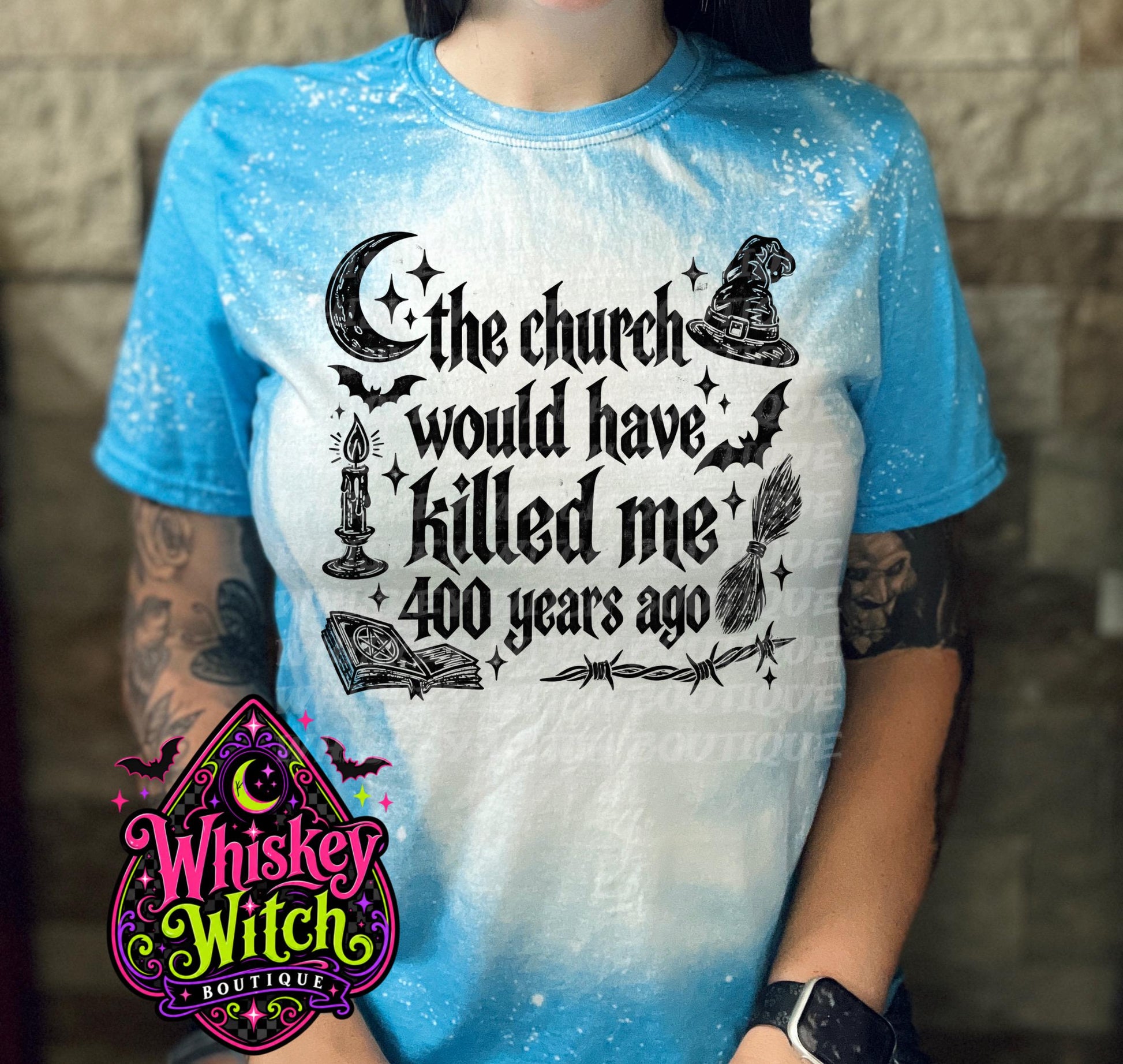 Bleached Witch Shirt, The Church Would Have Killed Me 400 Years Ago Tee